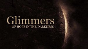 Glimmers of Hope in the Darkness