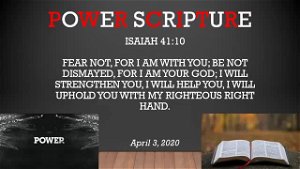20200403  Isaiah 4110 Power Scripture of t