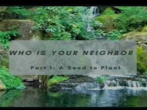 Who is Your Neighbor Part 1