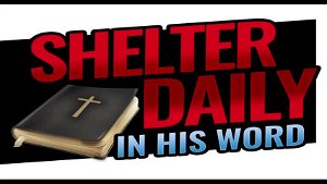 SHELTER DAILY IN HIS WORD