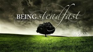 Being Steadfast  Part 1