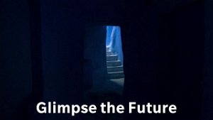 Glimpse the Future Blessed are those