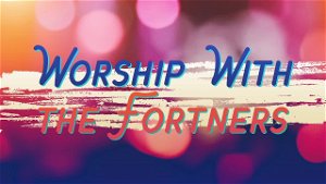 Worship with the Fortners