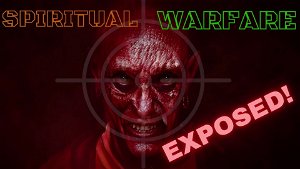 Spiritual Warfare Exposed