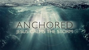 Anchored Jesus Calms the Storm in Me
