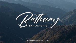 Bethany San Antonio LIVE Monday Bible Study  7pm CST
