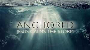 Anchored Jesus Calms the Storm On Me