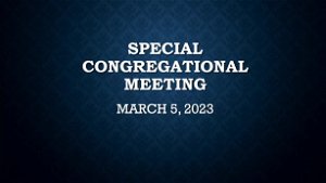 March 5 2023 Special Congregational Meeting
