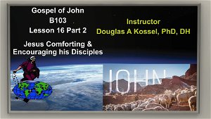 Gospel of John Lesson 16 Part 2