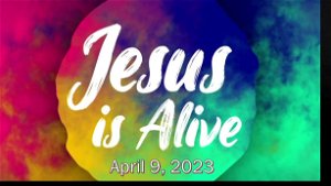 April 9 2023 Easter Sunday 9AM Service