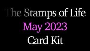The Stamps of Life May Card Kit