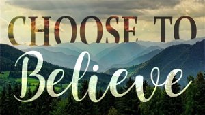 Choose to Believe