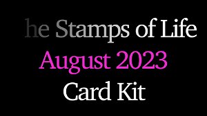 The Stamps of Life August 2023 Card Kit