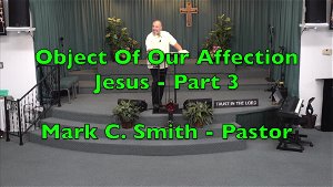 Jesus The Object Of Our Affection  Pt3