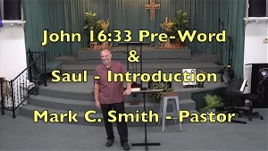 John 16 33 PreWord  King Saul Intro
