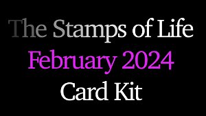 The Stamps of Life Card Kit February 2024