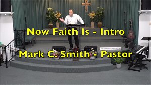 Now Faith Is  Intro