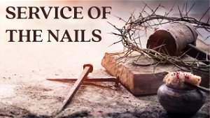 Good Friday Service of the Nails