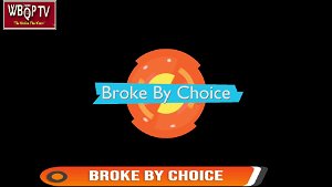 Broke By Choice 2252024
