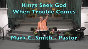 Kings Seek God When Trouble Comes