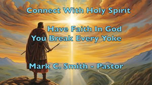 Connect to Holy Spirit  Faith  Break Yokes