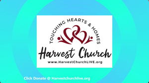 HARVEST CHURCH INTERNATIONAL LIVESTREAM SERVICE