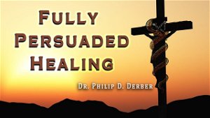 Fully Persuaded Healing