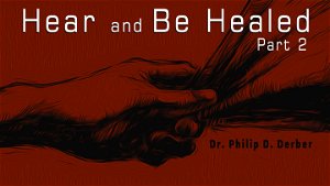 Hear and Be Healed Pt2