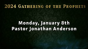 2024 Gathering of the Prophets  Monday