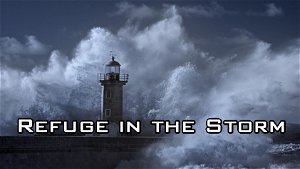 Refuge in the Storm