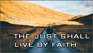 The Just Shall Live By Faith  Part 2
