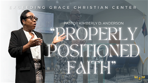 Properly Positioned Faith