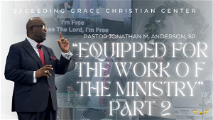 Equipped for the Work of the Ministry Part 2
