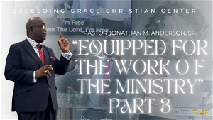 Equipped for the Work of the Ministry Part 3