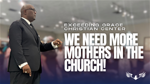 We Need More Mothers In The Church
