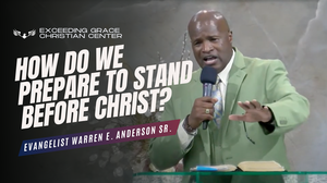 How Do We Prepare to Stand Before Christ