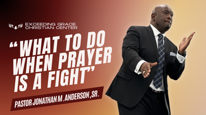 What to Do When Prayer is a Fight