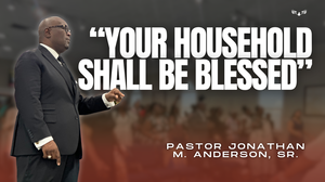 Your Household Shall be Blessed