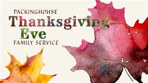 Thanksgiving Eve Family Service 2023