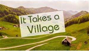 It Takes A Village 2272021