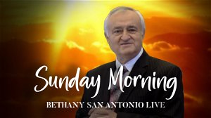 Sunday AM 262022 Bethany San Antonio