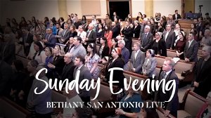 Sunday PM Pt1 3132022 Bethany San Antonio