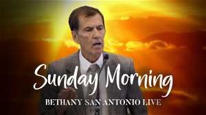 Sunday AM 432022 Bethany San Antonio