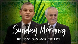 Sunday AM 4102022 Bethany San Antonio