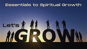 Lets Grow Essentials to Spiritual Growth