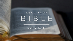 Read your Bible Lets Eat