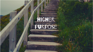 Higher Purpose Part 1 