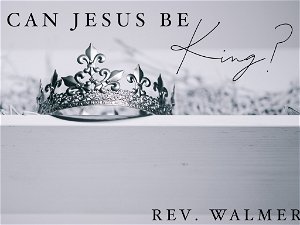 Can Jesus Be King