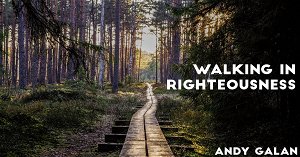 Walking in Righteousness contd