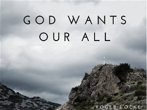 God Wants Our All